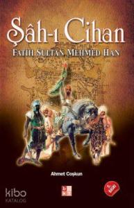 Şâh-ı Cihan; Fatih Sultan Mehmed Han