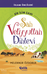 Şah Veliyyullah Dihlevi Bir İlim Şahı - İslam Öncüleri