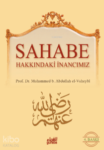 Sahabe Hakkındaki İnancımız