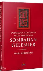Sahâbeden Günümüze Allah Davasında Sonradan Gelenler