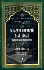 Sahabeye Hakaretin Dini Hükmü - Molla Ali El-Kari Tüm Eserleri-2;Şemmü'l-Avarız Tercümesi