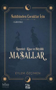 Sahibinden Çocuklar İçin: Öğretici-Kısa ve Büyülü Masallar