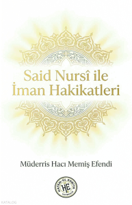 Said Nursi ile İman Hakikatleri - Müderris Hacı Memiş Efendi