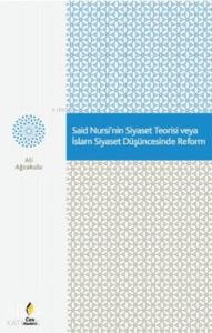 Said Nursi'nin Siyaset Teorisi veya İslam Siyaset Düşüncesinde Reform
