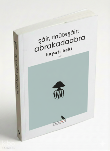 Şair, Müteşair: Abrakadabra