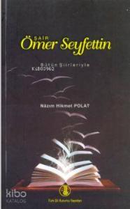 Şair Ömer Seyfettin; Bütün Şiirleriyle