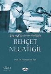 Şair ve Öğretmen Kimliğiyle| Behçet Necatigil