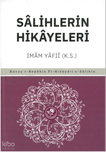 Sâlihlerin Hikâyeleri;Ravzu'r Reyahin Fi-Hikayati' s- Salihin