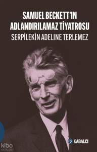 Samuel Beckett’in Adlandırılamaz Tiyatrosu