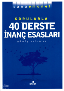 Sana Emanet - Sorularla 40 Derste İnanç Esasları