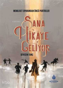 Sana Hikaye Geliyor;Memleket Sporundan Öncü Portreler