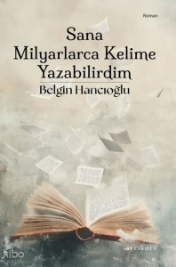 Sana Milyarlarca Kelime Yazabilirdim