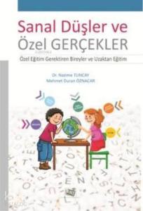 Sanal Düşler ve Özel Gerçekler; Özel Eğitim Gerektiren Bireyler ve Uzaktan Eğitim