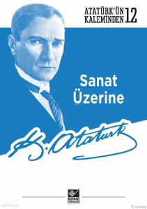 Sanat Üzerine; Atatürk’ün Kaleminden - 122