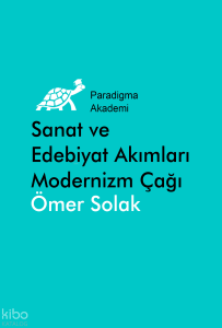 Sanat ve Edebiyat Akımları Modernizm Çağı