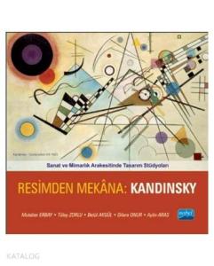 Sanat ve Mimarlık Arakesitinde Tasarım Stüdyoları; Resimden Mekana: Kandinsky