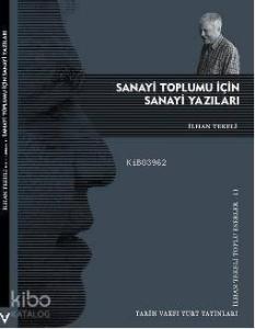 Sanayi Toplumu İçin Sanayi Yazıları