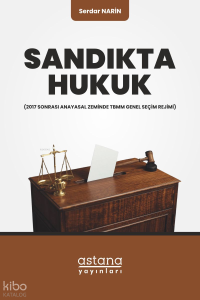Sandıkta Hukuk; 2017 Sonrası Anayasal Zeminde TBMM Genel Seçim Rejimi