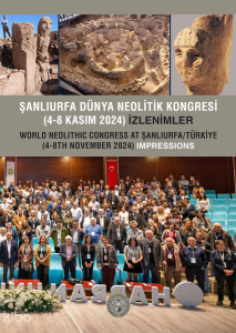 Şanlıurfa Dünya Neolitik Kongresi(4-8 Kasım 2024) İzlenimler - World Neolithic Congress at Şanlıurfa - Türkiye (4-8th November 2024) Impressions