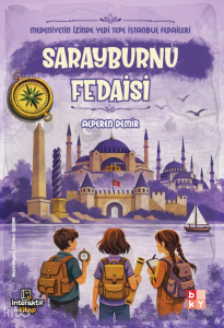 Sarayburnu Fedaisi;Medeniyetin İzinde Yedi Tepe İstanbul Fedaileri