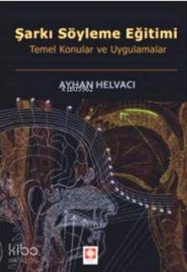 Şarkı Söyleme Eğitimi; Temel Konular ve Uygulamalar