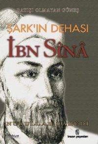 Şark'ın Dehası İbn Sînâ; Batışı Olmayan Güneş