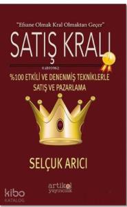 Satış Kralı; %100 Etkili ve Denenmiş Tekniklerle Satış ve Pazarlama
