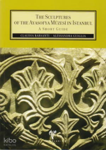 Sculptures of the Ayasofya Müzesi in İstanbul; Short Guide
