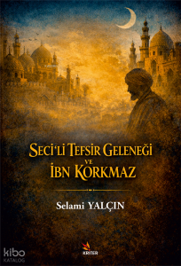 Seciʻli Tefsir Geleneği ve İbn Korkmaz