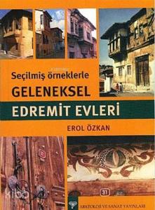 Seçilmiş Örneklerle Geleneksel Edremit Evleri