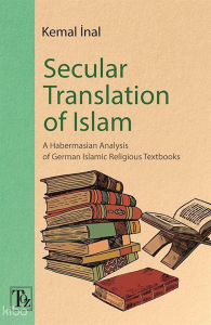 Secular Translation Of Islam;A Habermasian Analysis of German Islamic Religious Textbooks