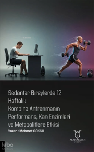 Sedanter Bireylerde 12 Haftalık Kombine Antrenmanın Performans, Kan Enzimleri ve Metabolitlere Etkisi
