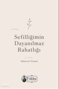 Sefilliğimin Dayanılmaz Rahatlığı