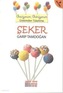 Şeker - Geziyorum Görüyorum Üretimden Tüketime