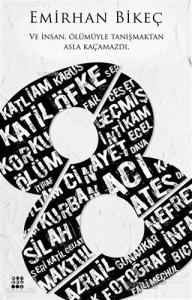 Sekiz - 8; Ve İnsan, Ölümüyle Tanışmaktan Asla Kaçamazdı