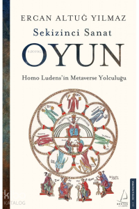 Sekizinci Sanat Oyun;Homo Ludens’in Metaverse Yolculuğu