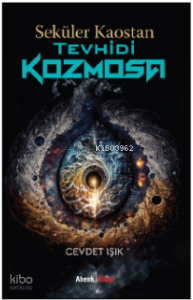 Seküler Kaostan Tevhidi Kozmosa