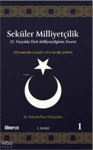 Seküler Milliyetçilik - 1;21. Yüzyılda Türk Milliyetçiliğinin Teorisi