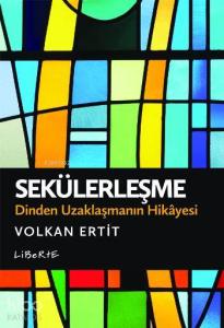 Sekülerleşme; Dinden Uzaklaşmanın Hikayesi