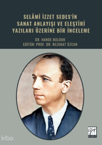 Selami İzzet Sedes'in Sanat Anlayışı ve Eleştiri Yazıları Üzerine Bir İnceleme