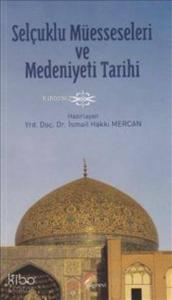 Selçuklu Müesseseleri ve Medeniyeti Tarihi