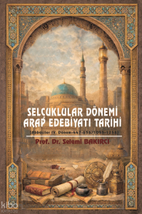 Selçuklular Dönemi Arap Edebiyatı Tarihi