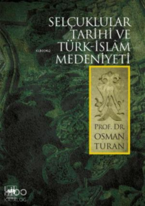 Selçuklular Tarihi ve Türk - İslâm Medeniyeti
