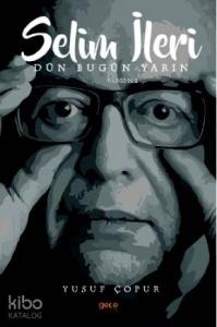 Selim İleri Dün Bugün Yarın