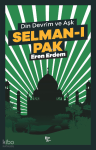 Selman-ı Pak;Din Devrim Ve Aşk