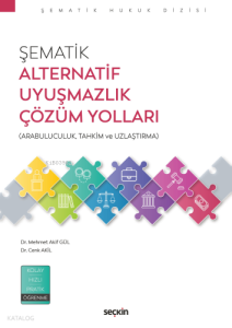 Şematik Alternatif Uyuşmazlık Çözüm Yolları;Arabuluculuk, Tahkim ve Uzlaştırma