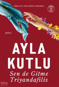 Sen de Gitme Triyandafilis;1990 Sait Faik Hikâye Armağanı