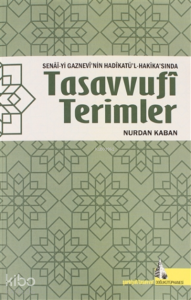 Senai-yi Gaznevi'nin Hadikatü'l-Hakika'sında Tasavvufi Terimler