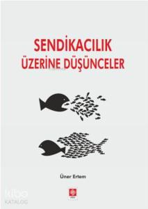 Sendikacılık Üzerine Düşünceler