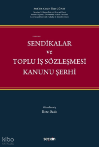 Sendikalar ve Toplu İş Sözleşmesi Kanunu Şerhi (Ciltli)